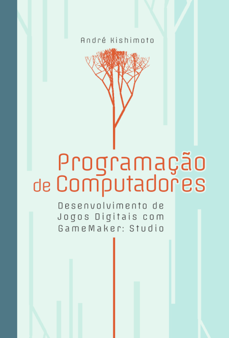 Capa do livro Programação de Computadores - Desenvolvimento de jogos digitais com GameMaker: Studio